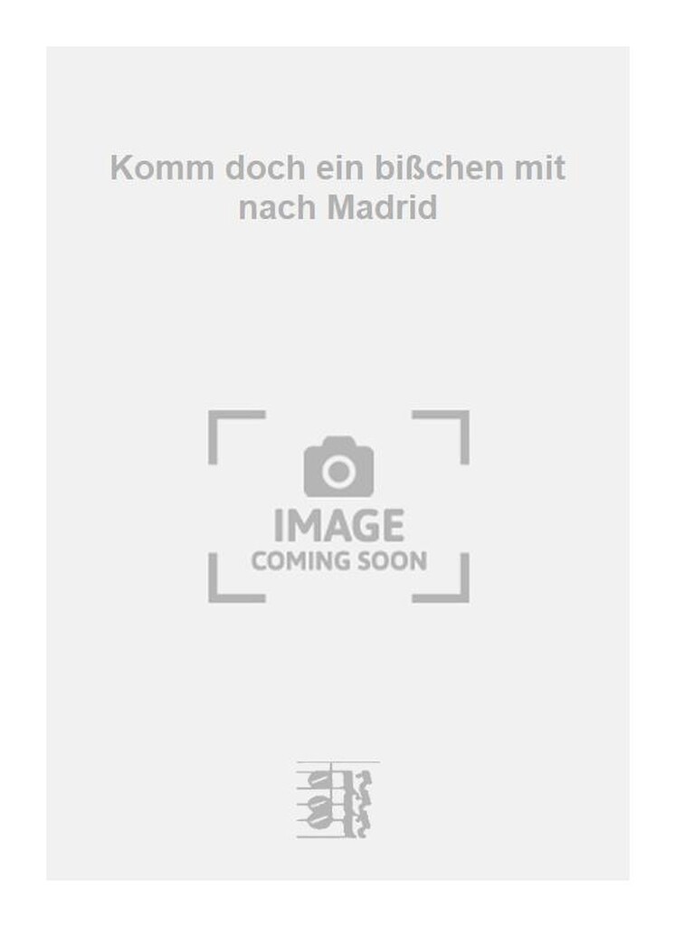 Komm doch ein bißchen mit nach Madrid
